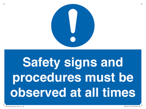 Safety signs and procedures must be observed at all times